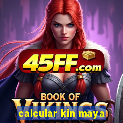 calcular kin maya